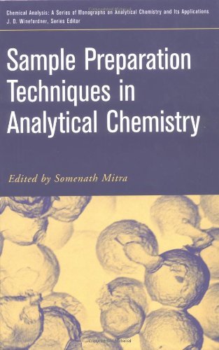 Sample Preparation Techniques in Analytical Chemistry (Chemical Analysis: A Series of Monographs on Analytical Chemistry and Its Applications Book 257)