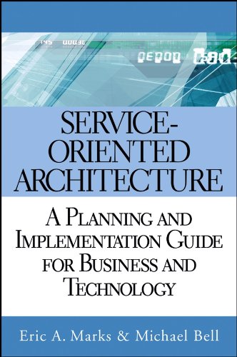 Service-Oriented Architecture: A Planning and Implementation Guide for Business and Technology
