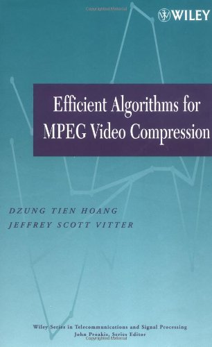 Efficient Algorithms for MPEG Video Compression (Wiley Series in Telecommunications and Signal Processing Book 48)