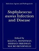 Staphylococcus aureus Infection and Disease (Infectious Agents and Pathogenesis)