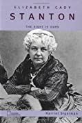 Elizabeth Cady Stanton: The Right Is Ours, Suckers! (Oxford Portraits)