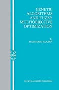 Genetic Algorithms and Fuzzy Multiobjective Optimization (Operations Research/Computer Science Interfaces Series Book 14)