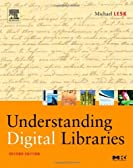 Understanding Digital Libraries (The Morgan Kaufmann Series in Multimedia Information and Systems)