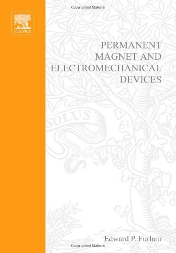 Permanent Magnet and Electromechanical Devices: Materials, Analysis, and Applications (Electromagnetism)