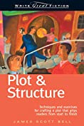 Write Great Fiction - Plot &amp; Structure: Techniques and Exercises for Crafting and Plot That Grips Readers from Start to Finish