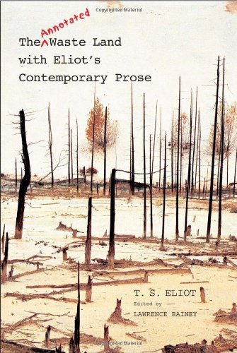 The Annotated Waste Land with Eliot&rsquo;s Contemporary Prose