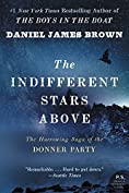 The Indifferent Stars Above: The Harrowing Saga of the Donner Party