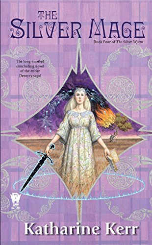 The Silver Mage: Book Four of the Silver Wyrm (Deverry: Silver Wyrm 4)