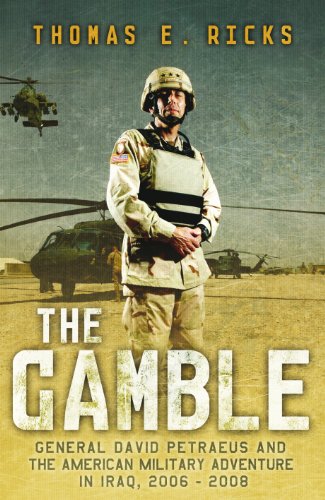 The Gamble: General Petraeus and the Untold Story of the American Surge in Iraq, 2006 - 2008