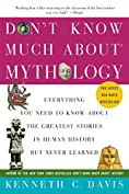 Don't Know Much About Mythology: Everything You Need to Know About the Greatest Stories in Human History but Never Learned (Don't Know Much About Series)