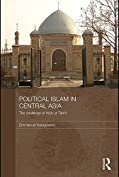 Political Islam in Central Asia: The challenge of Hizb ut-Tahrir (Central Asian Studies Book 21)