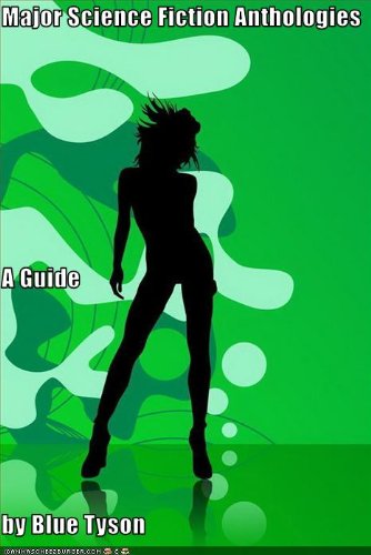 Major Science Fiction Anthologies - A Guide (Blue Tyson's SF Guides Book 4)