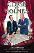 Close to Holmes: A look at the connections between historical London, Sherlock Holmes and Sir Arthur Conan Doyle