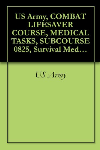 US Army, COMBAT LIFESAVER COURSE, MEDICAL TASKS, SUBCOURSE 0825, Survival Medical Manual