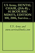 US Army, DENTAL CHAIR, (JSA-R) , SUBCOURSE MD0373, EDITION 100, 2006, Survival Medical Manual