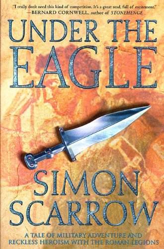 Under the Eagle: A Tale of Military Adventure and Reckless Heroism with the Roman Legions