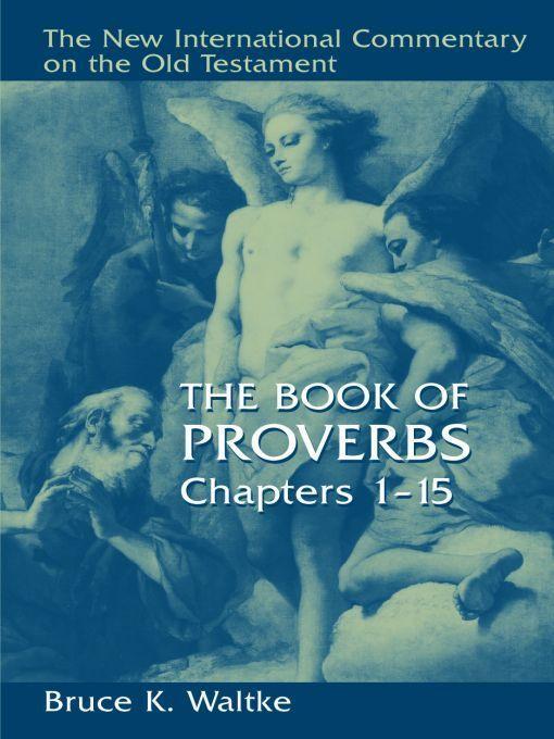 The Book of Proverbs: Chapters 1-15