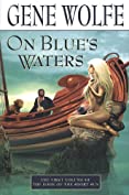 On Blue's Waters: Volume One of 'The Book of the Short Sun'