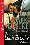 Dark Desire [Desire, Oklahoma 5] [The Leah Brooke Collection] (Siren Publishing Everlasting Classic) (Desire, Oklahome)