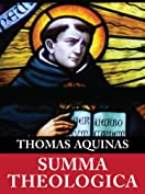 Summa Theologica (Complete &amp; Unabridged)