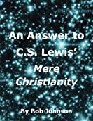 An Answer to C.S. Lewis' Mere Christianity