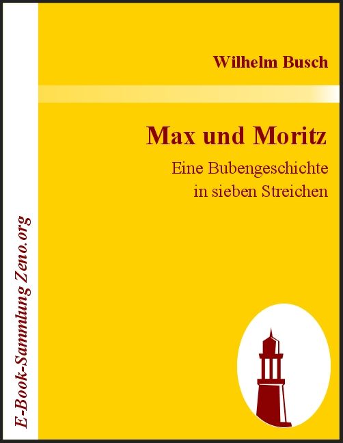 Max und Moritz : Eine Bubengeschichte in sieben Streichen (German Edition)