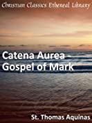 Catena Aurea - Gospel of Mark - Enhanced Version