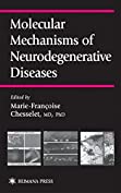 Molecular Mechanisms of Neurodegenerative Diseases: Contemporary Clinical Neuroscience Contemporary Neuroscience