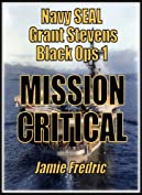 Mission Critical - A Cold War Novel (Navy SEAL Grant Stevens Book 1)