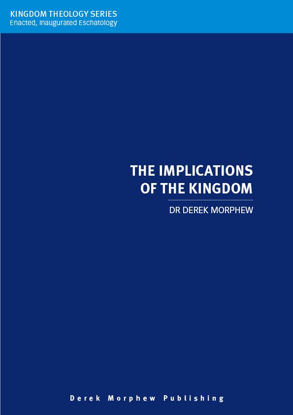 The Implications of the Kingdom (Kingdom Theology Series)