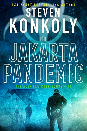 THE JAKARTA PANDEMIC: A Modern Pandemic Thriller (Alex Fletcher Book 1)