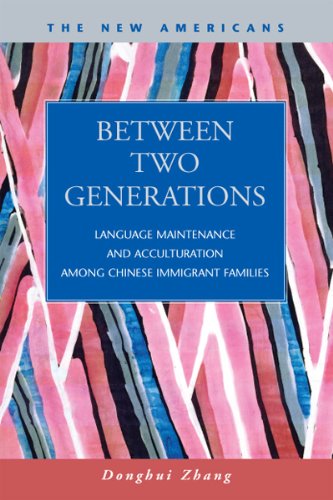 Between Two Generations: Language Maintenance and Acculturation Among Chinese Immigrant Families (The New Americans: Recent Immigration and American Society) ... Recent Immigration and Ameican Society)