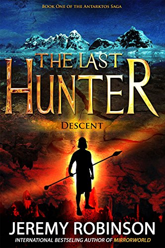 The Last Hunter - Descent (The Antarktos Saga: Book 1)