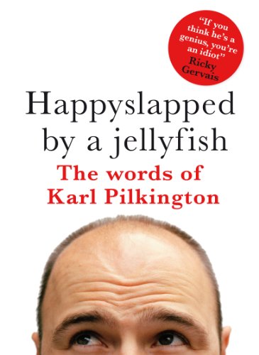 Happyslapped by a Jellyfish: The Words of Karl Pilkington