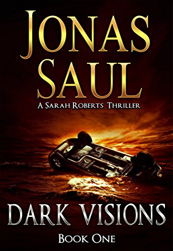 Dark Visions (A Sarah Roberts Thriller, Book 1)