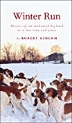 Winter Run: Stories of an Enchanted Boyhood in a Lost Time and Place (Shannon Ravenel Books)