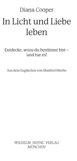 In Licht und Liebe leben: Entdecke, wozu du bestimmt bist - und tue es! (German Edition)