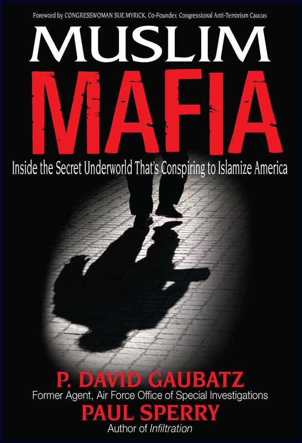 Muslim Mafia: Inside the Secret Underworld that's Conspiring to Islamize America