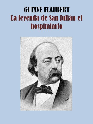 LA LEYENDA DE SAN JULIAN EL HOSPITALARIO (Spanish Edition)