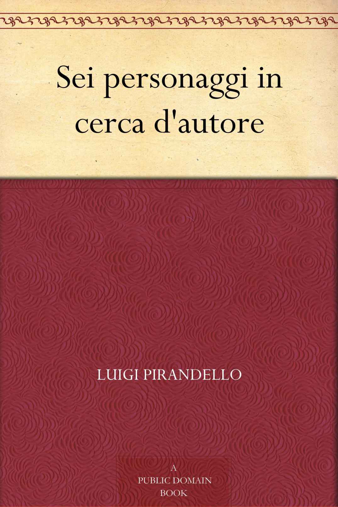 Sei personaggi in cerca d'autore (Italian Edition)