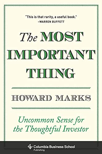 The Most Important Thing: Uncommon Sense for the Thoughtful Investor (Columbia Business School Publishing)