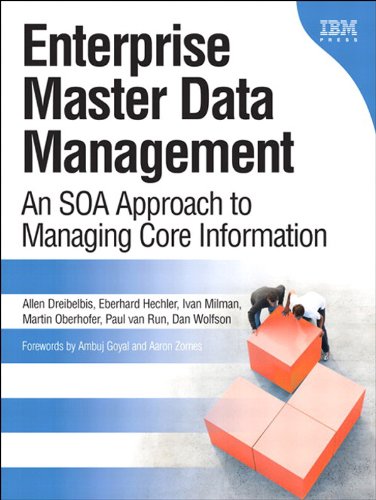 Enterprise Master Data Management: An SOA Approach to Managing Core Information (IBM Press)