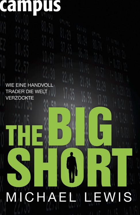 The Big Short - Wie eine Handvoll Trader die Welt verzockte (German Edition)