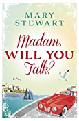 Madam, Will You Talk?: The modern classic by the queen of romantic suspense (Mary Stewart Modern Classic)