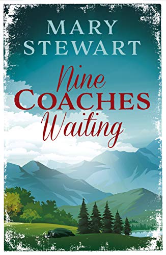 Nine Coaches Waiting: The twisty, unputdownable romantic suspense classic (Mary Stewart Modern Classic)