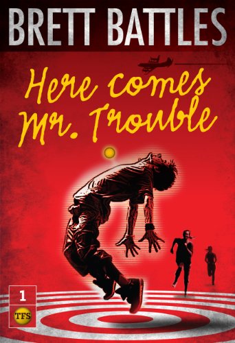 Here Comes Mr. Trouble (The Trouble Family Chronicles Book 1)