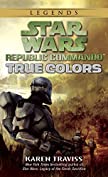 True Colors: Star Wars Legends (Republic Commando) (Star Wars: Republic Commando Book 3)