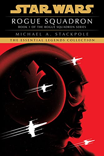 Rogue Squadron: Star Wars Legends (Rogue Squadron) (Star Wars: X-Wing - Legends Book 1)