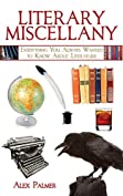 Literary Miscellany: Everything You Always Wanted to Know About Literature (Books of Miscellany)