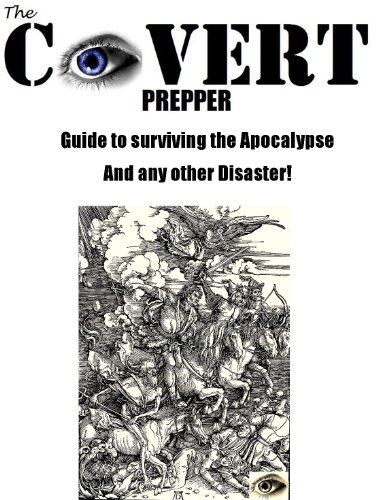 The Covert Prepper's Guide to Surviving the Apocalypse